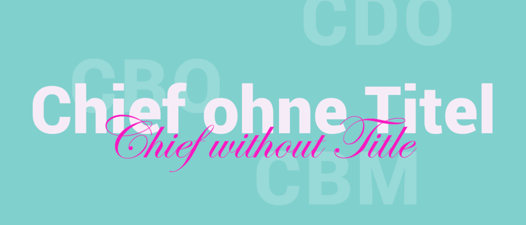 Chief ohne Titel, CBO, CDO oder beides?